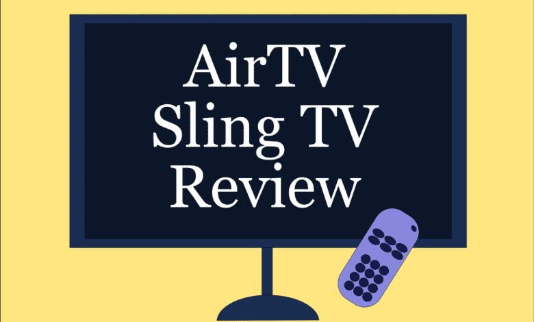 Examen et configuration d'AirTV et de Sling TV