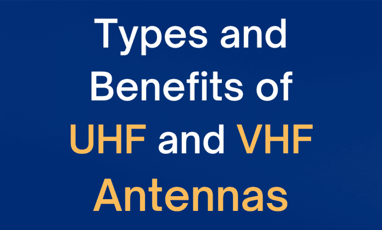 Types courants d'antennes UHF et VHF