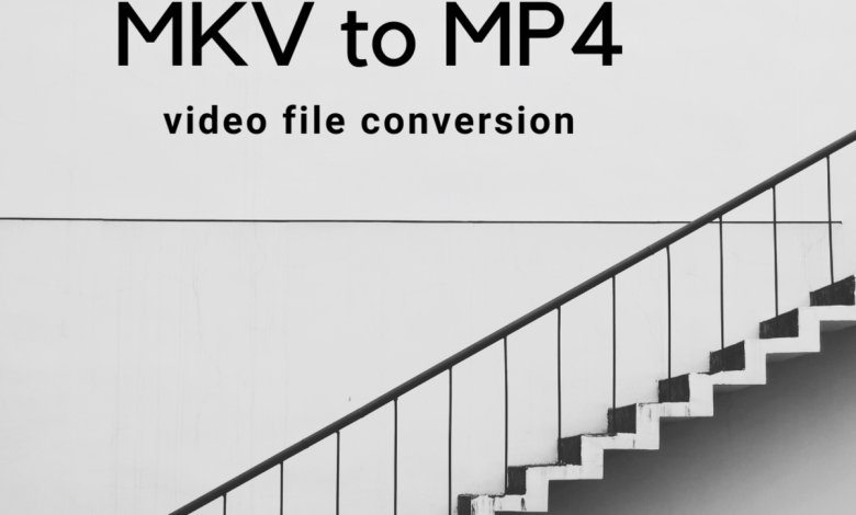 Comment convertir des fichiers vidéo de MKV en MP4