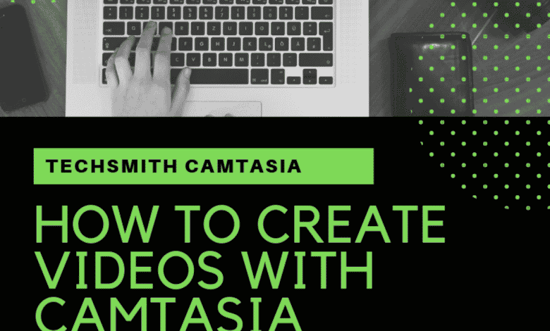 Comment créer des vidéos avec Camtasia