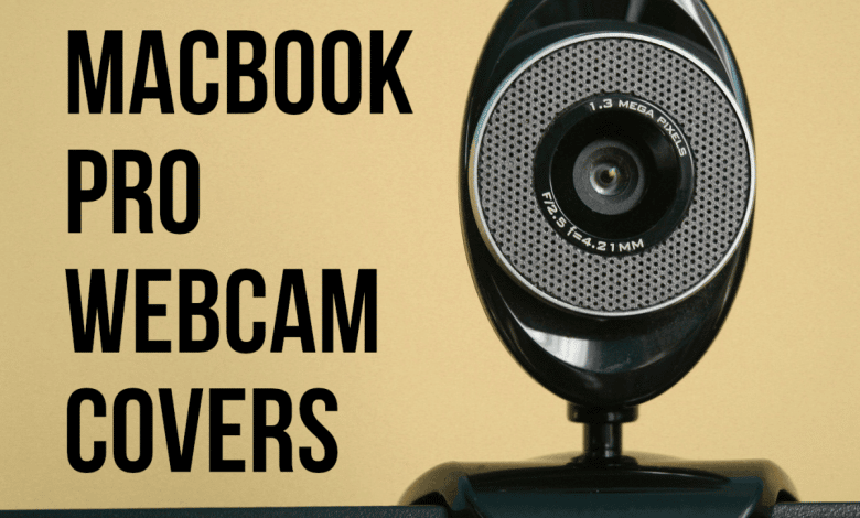 Les 3 meilleures couvertures de webcam pour un MacBook Pro