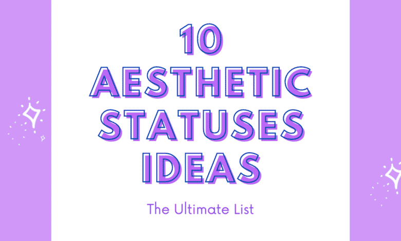 10 idées de statut esthétique et inspiration : la liste ultime