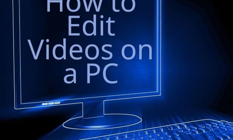 Comment éditer une vidéo sur un PC