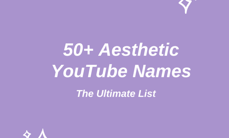 Plus de 50 noms YouTube esthétiques à découvrir : la liste ultime