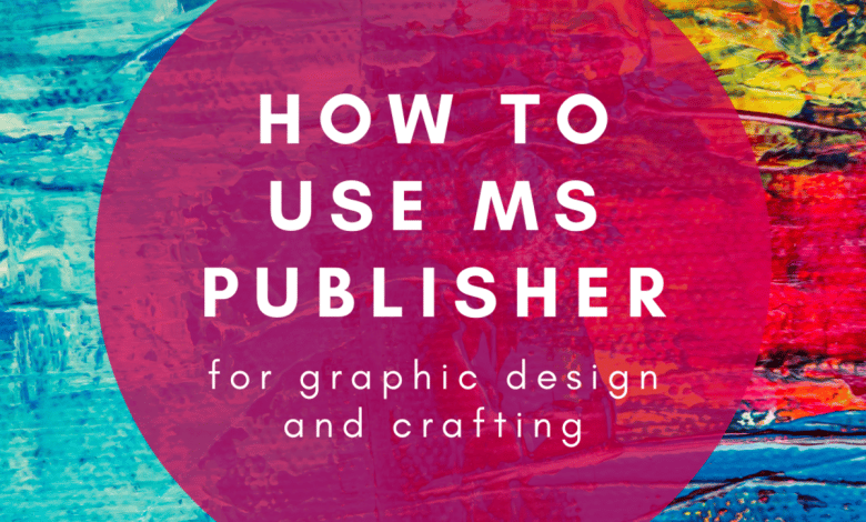 Comment utiliser Microsoft Publisher dans la conception graphique et l'artisanat