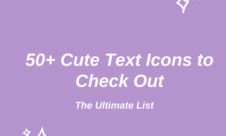 Plus de 50 icônes de texte mignonnes à découvrir : la liste ultime