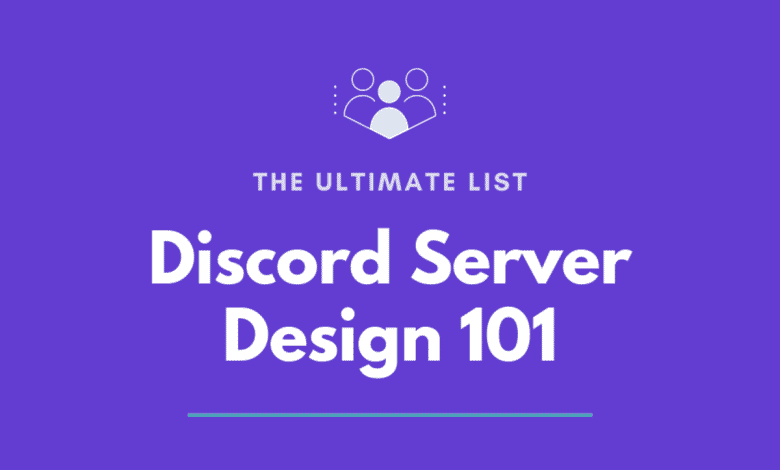 Discord Server Design 101 : Le guide ultime pour créer un excellent serveur Discord