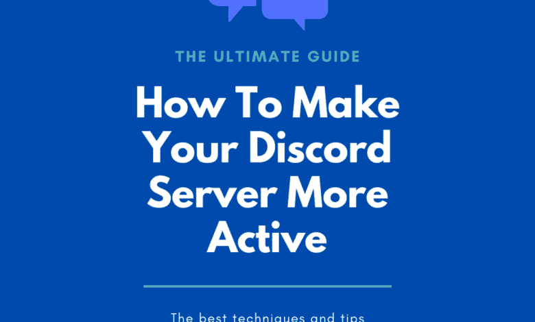 Comment créer un serveur Discord plus actif : Le guide ultime