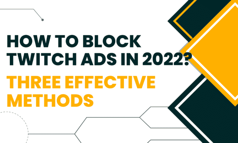 3 méthodes efficaces pour bloquer les publicités Twitch