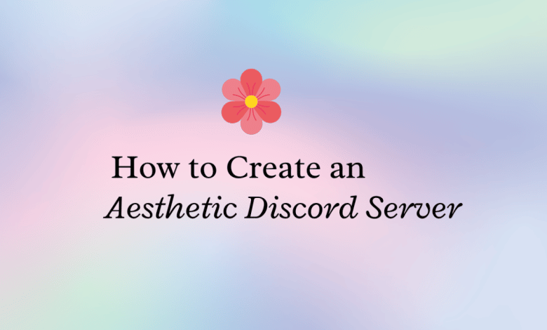 Comment créer un serveur Discord esthétique : Le guide ultime
