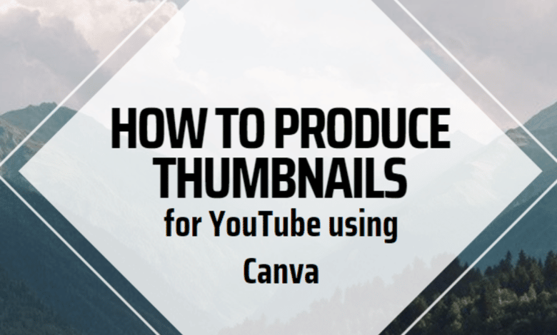 Comment produire des miniatures pour YouTube avec Canva