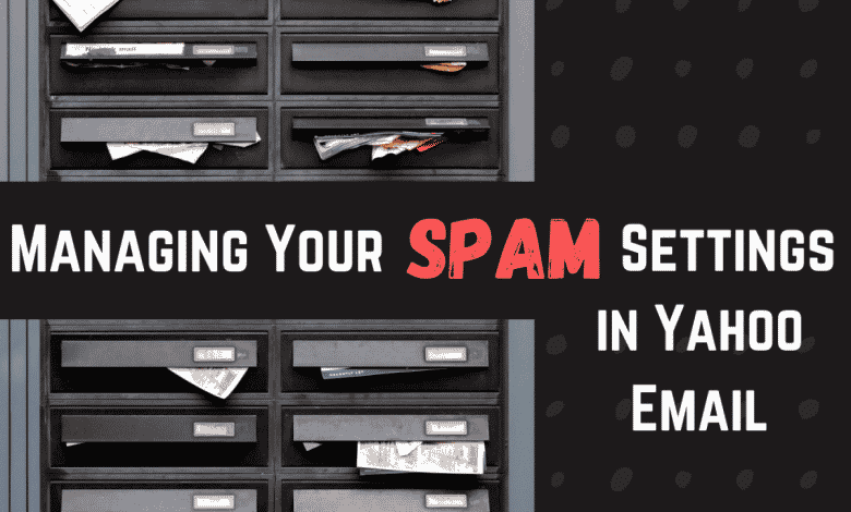Comment configurer les paramètres de spam dans Yahoo Email