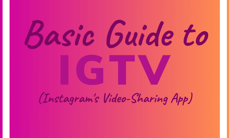 IGTV : ce que vous devez savoir sur l'application de partage de vidéos Instagram