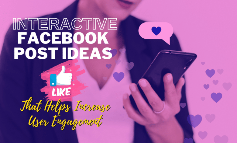 Idées de publications interactives sur Facebook pour stimuler l'engagement des utilisateurs