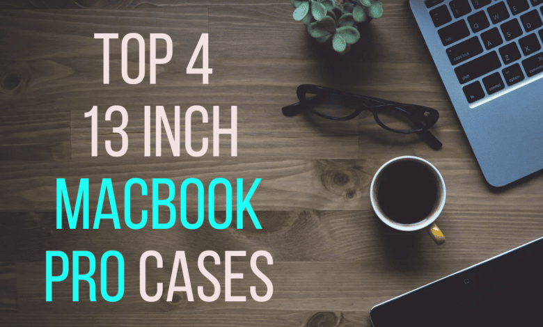 Les 4 meilleurs étuis MacBook Pro 13 pouces