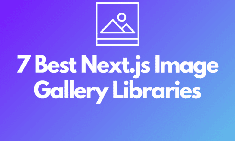 7 meilleures bibliothèques de galeries d'images Next.js : la liste ultime