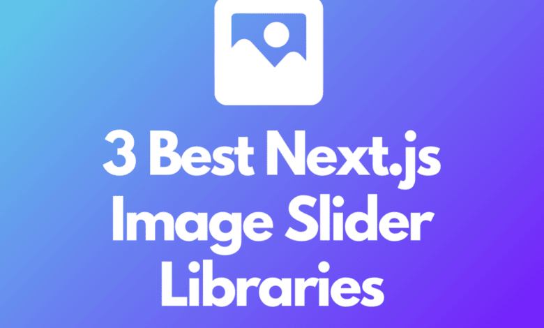 Les 3 meilleurs curseurs d'image Next.js à vérifier
