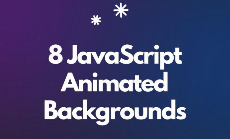 8 superbes arrière-plans animés JavaScript que vous pouvez ajouter à votre site