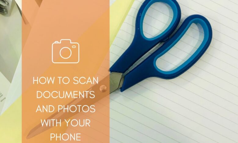 Comment numériser des documents et des photos avec votre téléphone