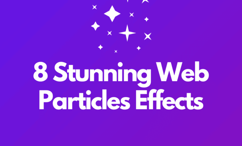 8 beaux effets de particules Web à découvrir : la liste ultime