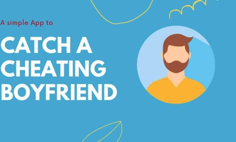 L'application simple pour attraper un petit ami infidèle